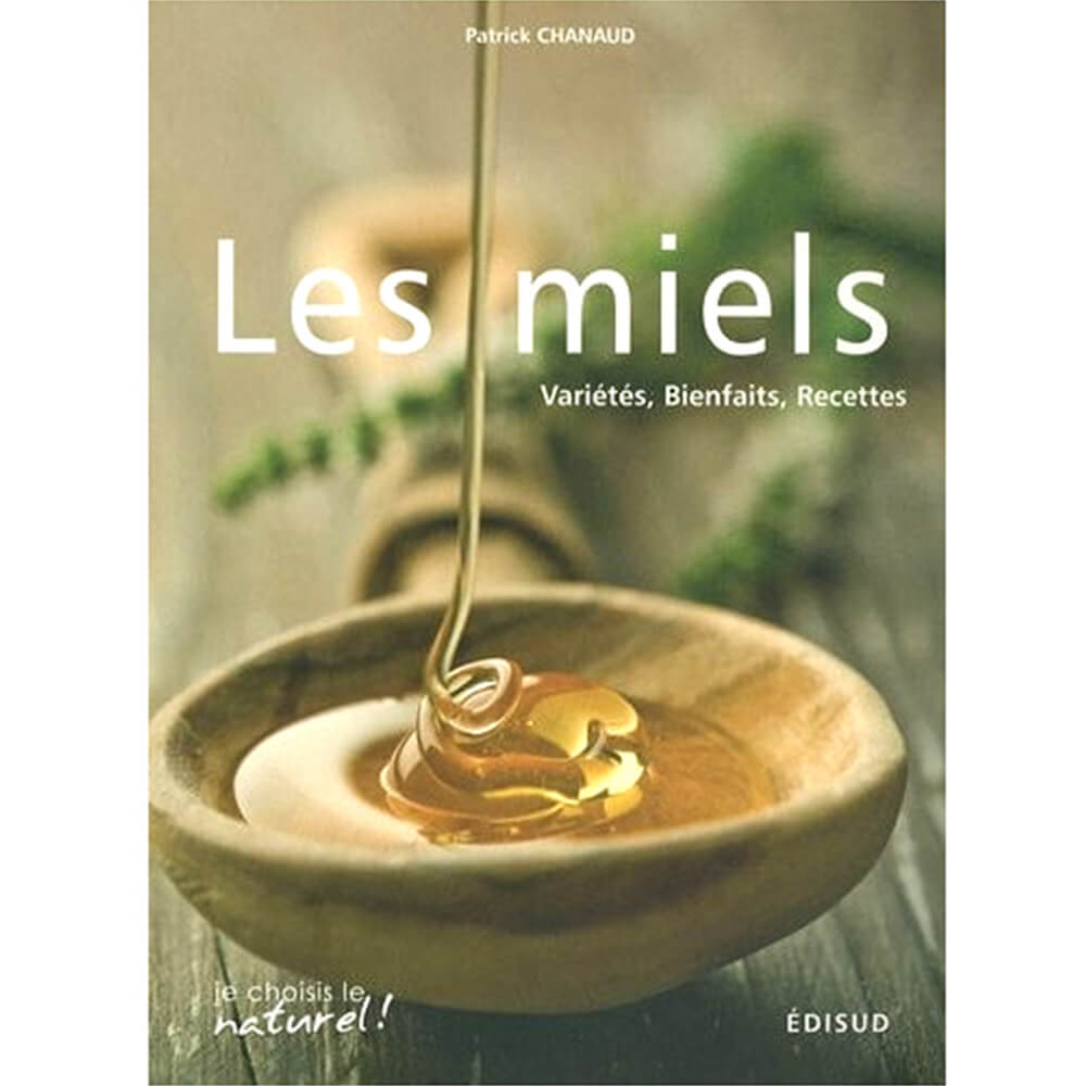 Les miels : variétés, bienfaits, recettes